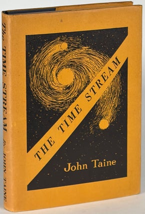 Item #37181 THE TIME STREAM. John Taine, Eric Temple Bell