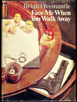 Item #4043 FACE ME WHEN YOU WALK AWAY. Brian Freemantle