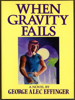 Item #4408 WHEN GRAVITY FAILS. George Alec Effinger