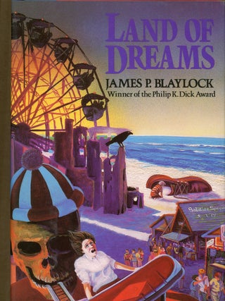 Item #4487 LAND OF DREAMS. James P. Blaylock