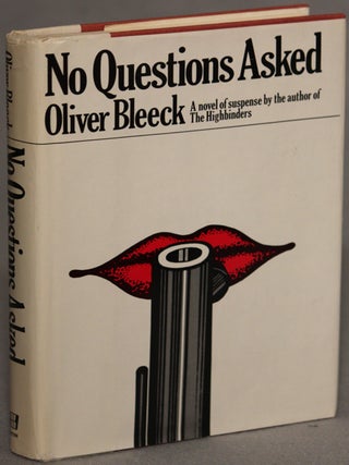 Item #4827 NO QUESTIONS ASKED. Ross Thomas, "Oliver Bleeck."