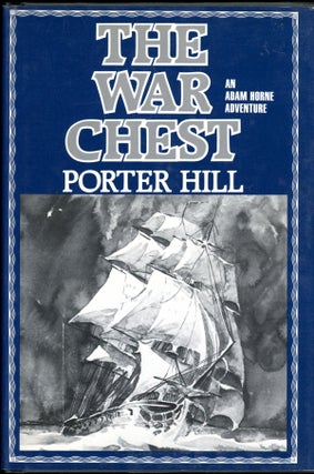 Item #4845 THE WAR CHEST: AN ADAM HORNE ADVENTURE. Porter Hill