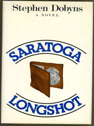 Item #4857 SARATOGA LONGSHOT. Stephen Dobyns