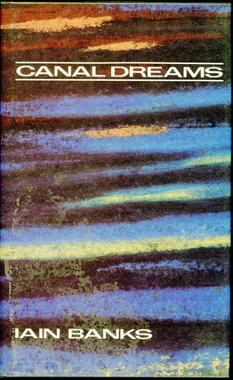 Item #4886 CANAL DREAMS. Iain Banks