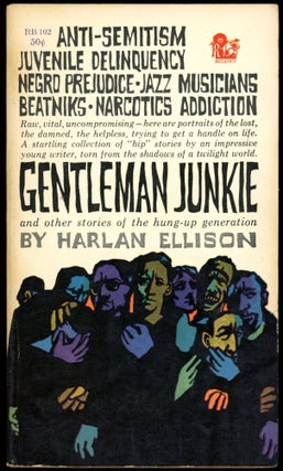 Item #4947 GENTLEMAN JUNKIE: AND OTHER STORIES OF THE HUNG-UP GENERATION. Harlan Ellison