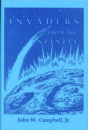 Item #5067 INVADERS FROM THE INFINITE. John W. Campbell Jr