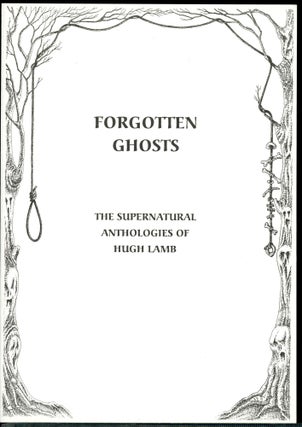 Item #5068 FORGOTTEN GHOSTS: THE SUPERNATURAL ANTHOLOGIES OF HUGH LAMB. Introduction by Mike...