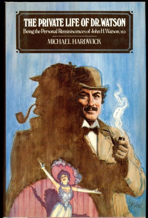 Item #5178 THE PRIVATE LIFE OF DR. WATSON: BEING THE PERSONAL REMINISCENCES OF JOHN H. WATSON,...