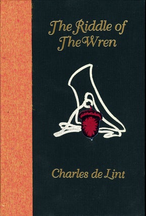Item #520 THE RIDDLE OF THE WREN. Charles De Lint
