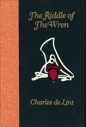 Item #520 THE RIDDLE OF THE WREN. Charles De Lint