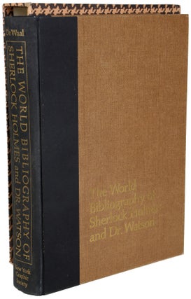 Item #5229 THE WORLD BIBLIOGRAPHY OF SHERLOCK HOLMES AND DR. WATSON. Robert Burt De Waal
