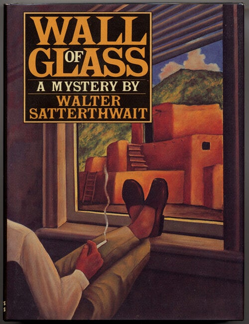 WALL OF GLASS. Walter Satterthwait.