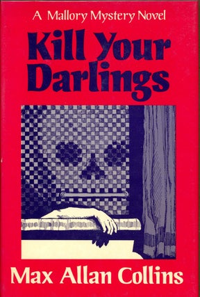Item #5371 KILL YOUR DARLINGS. Max Allan Collins