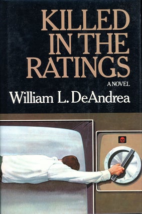 Item #5433 KILLED IN THE RATINGS. William L. DeAndrea