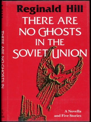 Item #5511 THERE ARE NO GHOSTS IN THE SOVIET UNION. Reginald Hill