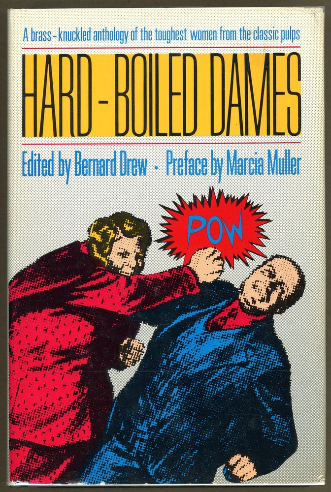 Item #5817 HARD-BOILED DAMES: STORIES FEATURING WOMEN DETECTIVES, REPORTERS, ADVENTURERS, AND CRIMINALS FROM THE PULP FICTION MAGAZINES OF THE 1930s. Bernard Drew.
