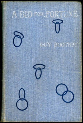 Item #584 A BID FOR FORTUNE. Guy Boothby