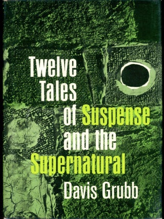 Item #5895 TWELVE TALES OF SUSPENSE AND THE SUPERNATURAL. Davis Grubb