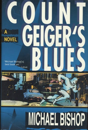 Item #6225 COUNT GEIGER'S BLUES. Michael Bishop