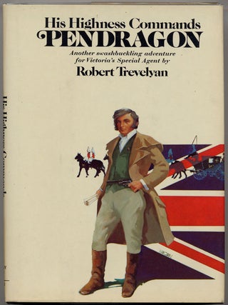 Item #6260 HIS HIGHNESS COMMANDS PENDRAGON. Robert Trevelyan, Robert Forrest-Webb