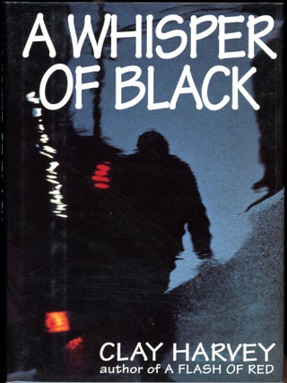 Item #6321 A WHISPER OF BLACK. Clay Harvey
