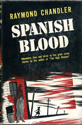 Item #6606 SPANISH BLOOD: A COLLECTION OF SHORT STORIES. Raymond Chandler
