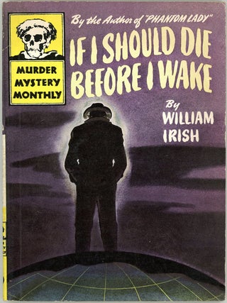 Item #6654 IF I SHOULD DIE BEFORE I WAKE. Cornell Woolrich, "William Irish"