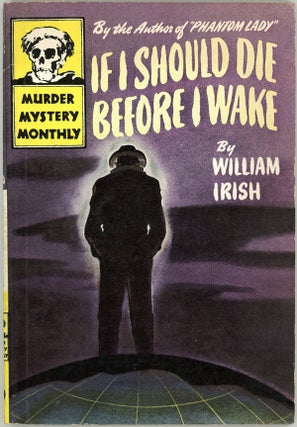 Item #6654 IF I SHOULD DIE BEFORE I WAKE. Cornell Woolrich, "William Irish"