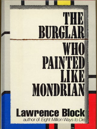 Item #6887 THE BURGLAR WHO PAINTED LIKE MONDRIAN. Lawrence Block