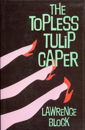 Item #6890 THE TOPLESS TULIP CAPER. Lawrence Block