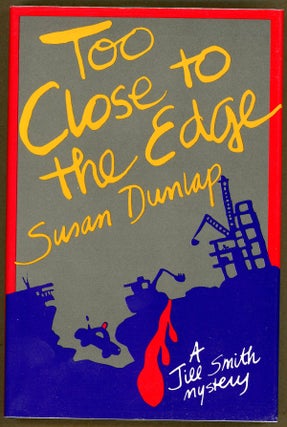 Item #6943 TOO CLOSE TO THE EDGE. Susan Dunlap
