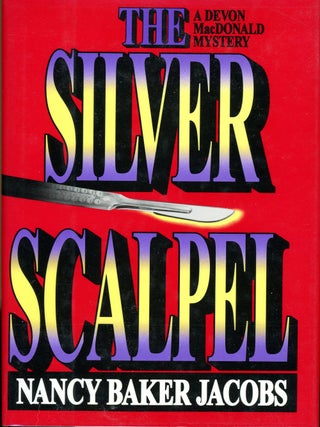 Item #7043 THE SILVER SCALPEL. Nancy Baker Jacobs