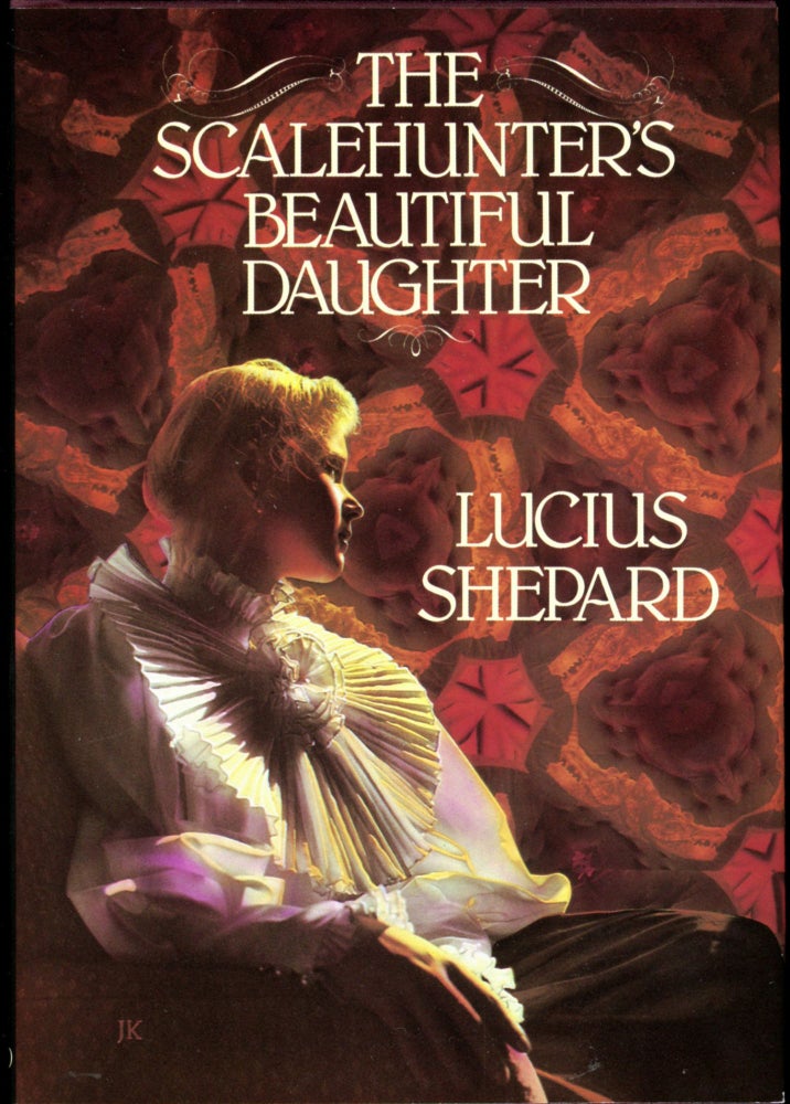 Item #710 THE SCALEHUNTER'S BEAUTIFUL DAUGHTER. Lucius Shepard.