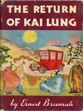 Item #7193 THE RETURN OF KAI LUNG. Ernest Bramah