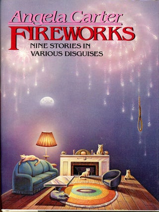 Item #7236 FIREWORKS: NINE STORIES IN VARIOUS DISGUISES. Angela Carter