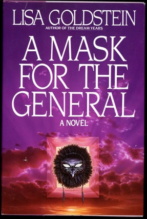 Item #7258 A MASK FOR THE GENERAL. Lisa Goldstein