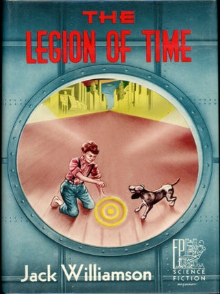 Item #7460 THE LEGION OF TIME. Jack Williamson, John Stewart Williamson