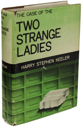Item #7676 THE CASE OF THE TWO STRANGE LADIES. Harry Stephen Keeler