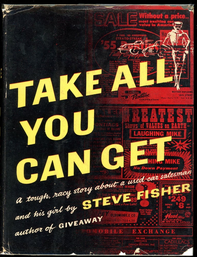 TAKE ALL YOU CAN GET. Steve Fisher.