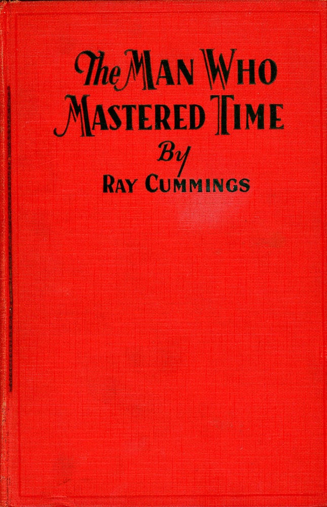 Item #7739 THE MAN WHO MASTERED TIME. Ray Cummings.
