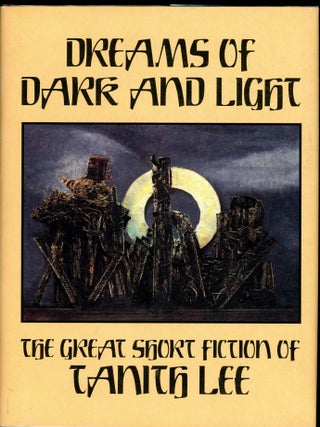 Item #7841 DREAMS OF DARK AND LIGHT: THE GREAT SHORT FICTION OF TANITH LEE. Tanith Lee