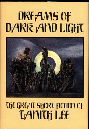 Item #7841 DREAMS OF DARK AND LIGHT: THE GREAT SHORT FICTION OF TANITH LEE. Tanith Lee