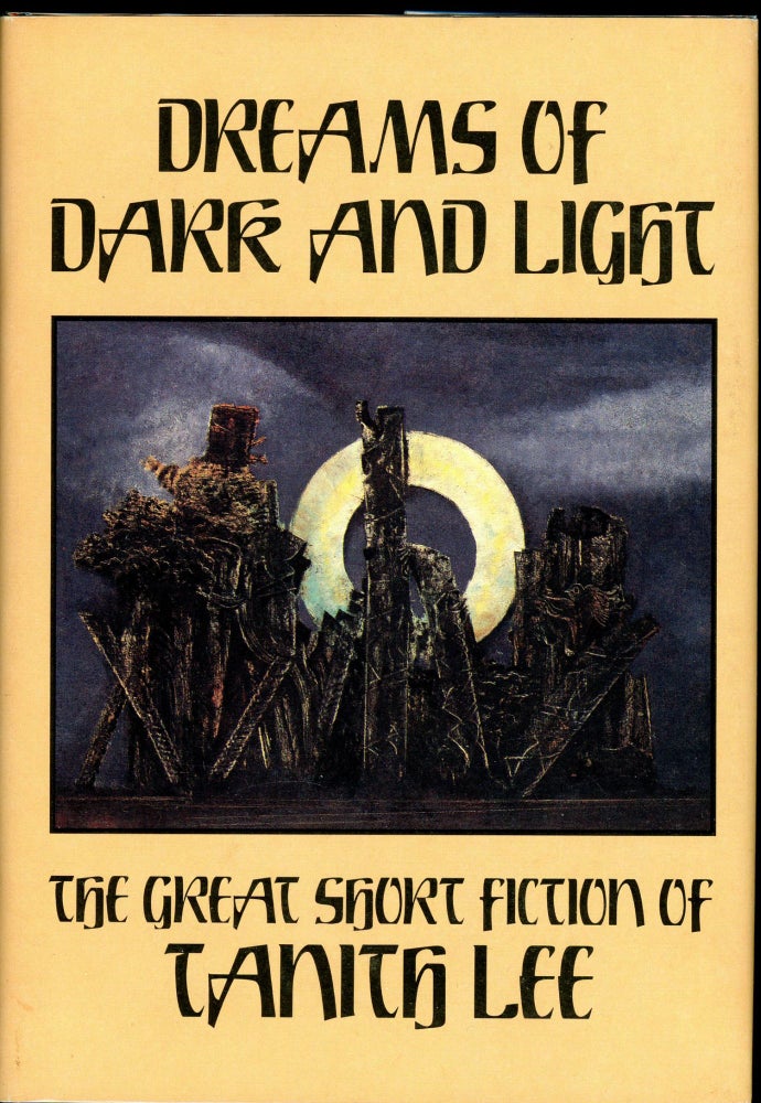 Item #7841 DREAMS OF DARK AND LIGHT: THE GREAT SHORT FICTION OF TANITH LEE. Tanith Lee.