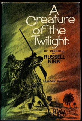 Item #7918 A CREATURE OF THE TWILIGHT: HIS MEMORIALS. Russell Kirk
