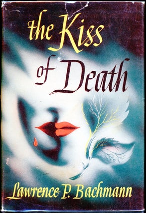 Item #8010 THE KISS OF DEATH. Lawrence Bachmann