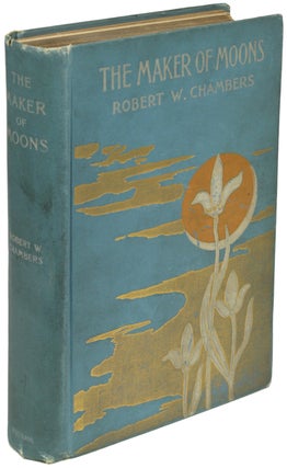 Item #8152 THE MAKER OF MOONS. Robert W. Chambers