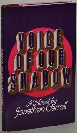 Item #8202 VOICE OF OUR SHADOW. Jonathan Carroll