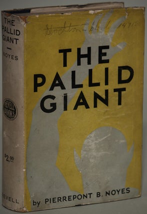 Item #8245 THE PALLID GIANT. Pierrepont B. Noyes