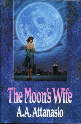 Item #8327 THE MOON'S WIFE. A. A. Attanasio