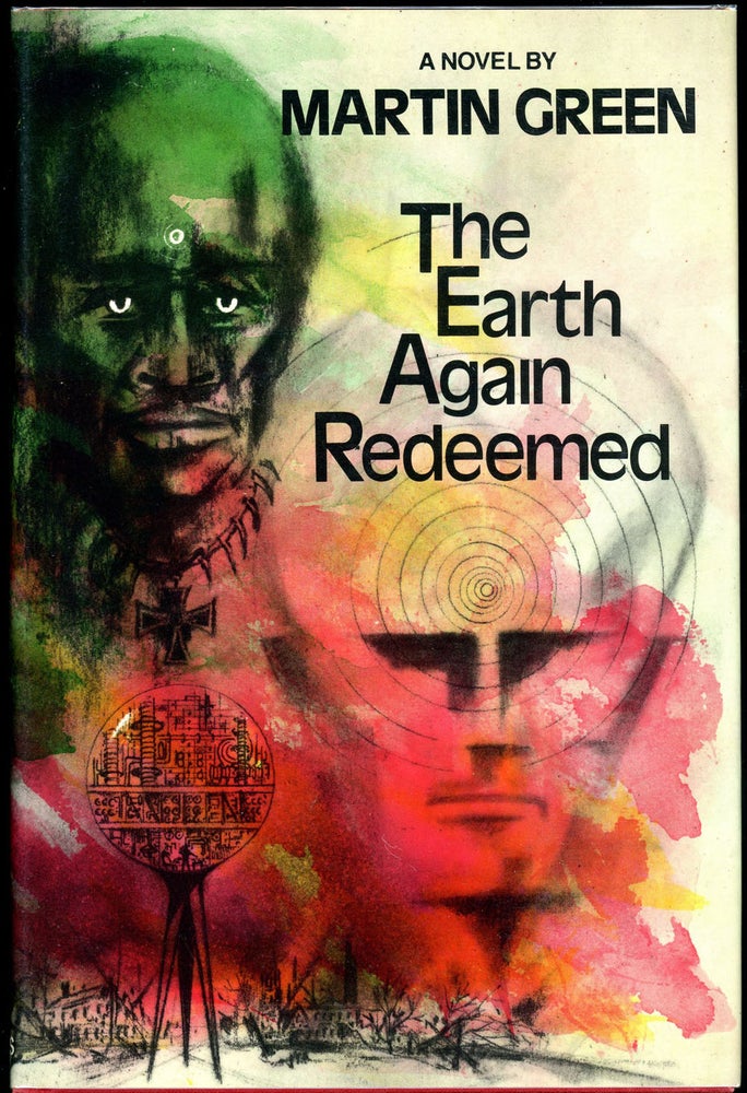 Item #8400 THE EARTH AGAIN REDEEMED: MAY 26 TO JULY 1, 1984, ON THIS EARTH OF OURS AND ITS ALTER EGO. Martin Green.
